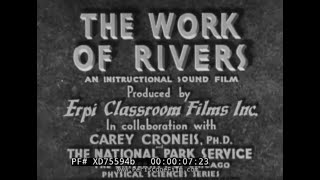 “THE WORK OF RIVERS” 1935 EDUCATIONAL FILM ABOUT THE FORMATION AND SHAPING OF RIVERS XD75594b [upl. by Zohar]