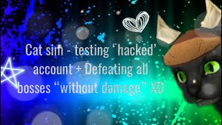 Cat Sim Testing ‘Hacked’ Account  Defeating All Bosses [upl. by Adnauqal684]