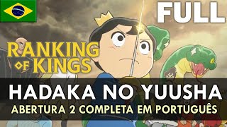 RANKING OF KINGS  Abertura 2 Completa em Português Hadaka no Yuusha  MigMusic [upl. by Eerahs695]