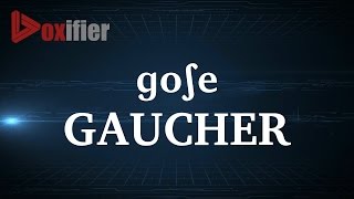 How to Pronunce Gaucher in French  Voxifiercom [upl. by Ihcekn47]