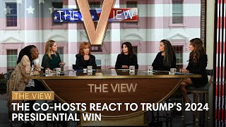 The View CoHosts React To Trumps 2024 Presidential Win  The View [upl. by Jasmin]