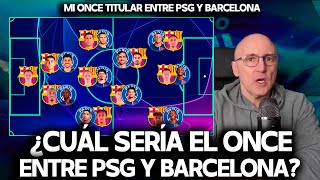 ¿CUÁL ES MI ONCE IDEAL ENTRE PSG Y BARCELONA  MBAPPÉ DEMBÉLÉ vs LAMINE YAMALLLEGA LA CHAMPIONS [upl. by Ennailuj]