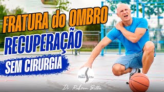 FRATURA do OMBRO TRATAMENTO de FISIOTERAPIA SEM CIRURGIA e RECUPERAÇÃO com Dr Robson Sitta [upl. by Ssilb]