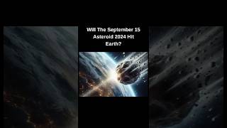 Will The September 15 Asteroid 2024 Hit Earth viralvideo asteroid trending shortsvideo [upl. by Eneres]