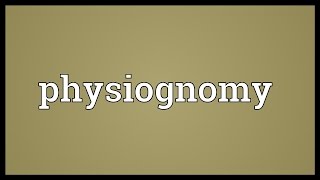 Physiognomy Meaning [upl. by Icart279]