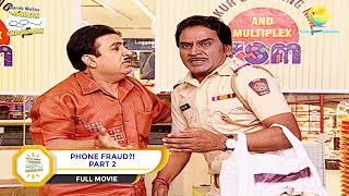 Phone Fraud  FULL MOVIE  PART 2  Taarak Mehta Ka Ooltah Chashmah  Ep 749 to 751 [upl. by Ibbison]