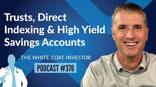 Trusts Direct Indexing and High Yield Savings Accounts  WCI Podcast 376 [upl. by Lower476]