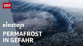 Der Permafrost taut Die Folgen der Beschleunigung der Erderwärmung  Klimawandel  Einstein  SRF [upl. by Lydon]