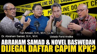 ABRAHAM SAMAD DAN NOVEL BASWEDAN DIJEGAL DAFTAR CALON PIMPINAN KPK KENAPA KALIAN TAKUT SAMA KAMI [upl. by Mirna]