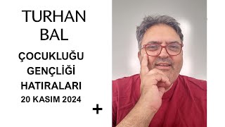 TURHAN BAL hayatını anlatıyor 20 kasım 2024 [upl. by Aiak178]