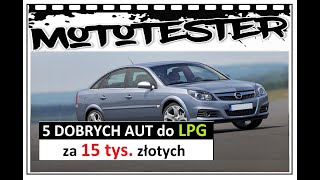 5 DOBRYCH AUT do LPG za 15 tys złotych TOP 23 [upl. by Squier176]