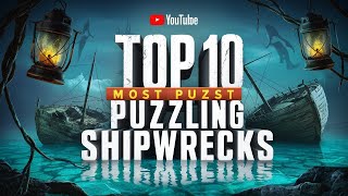 Top 10 Most Puzzling Shipwrecks and Their Secrets [upl. by Hightower]