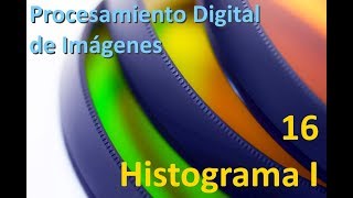 Histograma I  16  Procesamiento Digital de Imágenes [upl. by Ahsetan358]