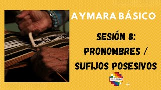 Curso de Aymara Básico Sesión 8  Pronombres personales y sufijos posesivos en aymara [upl. by Halford]