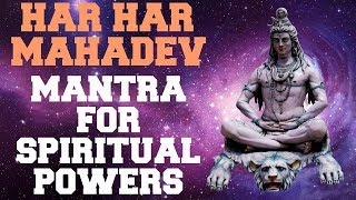 HAR HAR MAHADEV  MANTRA FOR SPIRITUAL POWERS  108 TIMES  VERY POWERFUL [upl. by Bocaj754]