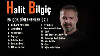 Halit Bilgiç  EN ÇOK DİNLENENLER  2 [upl. by Macri556]