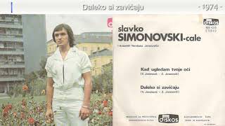 Slavko Simonovski Cale  Daleko si zavicaju  Audio 1974 [upl. by Ila]