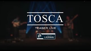 TOSCA TEASER LIVE [upl. by Heng512]