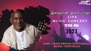 Vazhi neduga kaattumalli song  Ilaiyaraja Sir Music concert 2023  Raaja Live In Dallas  ilayaraja [upl. by Adnauqal]