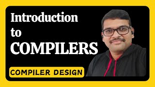 INTRODUCTION TO COMPILERS IN COMPILER DESIGN  COMPILER DESIGN [upl. by Suivat]