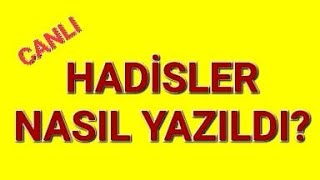 HADİSLER NE ZAMAN ve NASIL YAZILDI [upl. by Edris102]