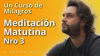 Un Curso de Milagros  Meditación Matutina nro 3 [upl. by Pomfrey]