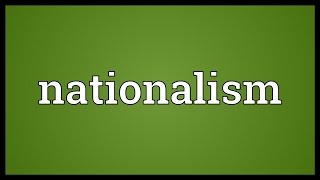 Nationalism Meaning [upl. by Lledualc980]