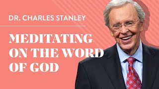 Meditating on the Word of God – Dr Charles Stanley [upl. by Siuqaj]