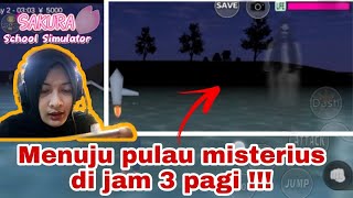 MENUJU PULAU MISTERIUS DI JAM 3 AM   SAKURA SCHOOL SIMULATOR [upl. by Kall813]