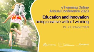 eTwinning Online Annual Conference 2023 “Education and Innovation  being creative with eTwinning” [upl. by Ydnab32]