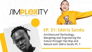 Architectural Technology amp Engineering the Future through HipHop amp Nature with Iddris Sandu Pt 1 [upl. by Aklog]