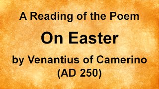 A Reading of quotOn Easterquot by Venantius of Camerino [upl. by Samella]