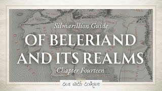 Ch14 Of Beleriand and Its Realms  Silmarillion Guide pt 19 [upl. by Tham]