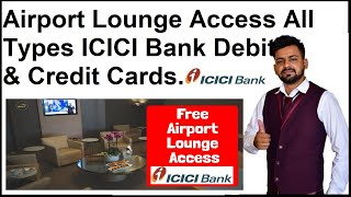 Airport Lounge Access all Types of ICICI Bank Debit Cards amp Credit Card [upl. by Melodie]