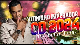 VITINHO IMPERADOR  CD NOVO MUSICAS NOVAS 2024 ATUALIZADO [upl. by Harihs]