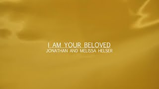 I Am Your Beloved  Jonathan and Melissa Helser  Bethel Music [upl. by Karlik]