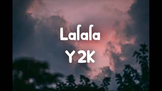 Lalala  Y2K lyrics [upl. by Gnoix]