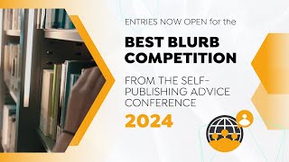 Entries Now Open for the Best Book Blurb Competition at the SelfPublishing Advice Conference 2024 [upl. by Ru]