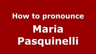 How to pronounce Maria Pasquinelli ItalianItaly  PronounceNamescom [upl. by Abernon]