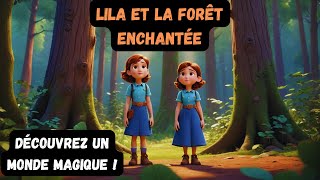 Lila et la Forêt Enchantée Découvrez un Monde Magique [upl. by Kirsti]