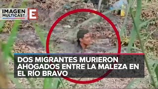 Mueren dos migrantes ahogados entre fango en el Río Bravo [upl. by Anahpos222]