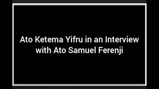 Ato Ketema Yifru in an Interview with Ato Samuel Ferenji [upl. by Haldes]