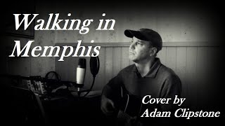 Walking In Memphis  Marc Cohn Cover by Adam Clipstone [upl. by Llerrad]