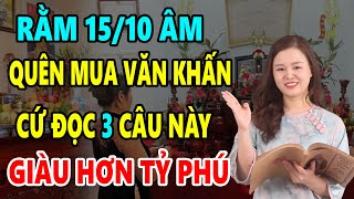 Ai Lỡ Quên Mua Văn Khấn Rằm Tháng 10 LÉN Đọc Ngay 3 Câu Này Để Đón Tài Lộc Vào nhà [upl. by Malchus]