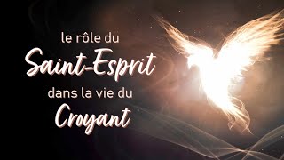 Le rôle du Saint Esprit dans la vie du croyant Partie 4 [upl. by Eyahs]