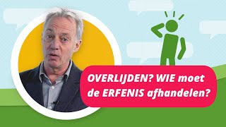 OVERLIJDEN WIE gaat de ERFENIS afhandelen [upl. by Cartwell]