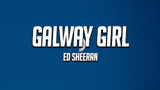 Ed Sheeran  Galway Girl Lyrics [upl. by Ati]