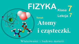 Fizyka Klasa 7 Lekcja 7 Atomy i cząsteczki [upl. by Nicol803]