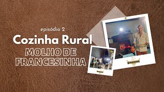 Cozinha Rural  MOLHO DE FRANCESINHA episódio 2 [upl. by Nimsaj490]