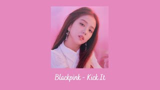 Blackpink  Kick It slowed  reverb [upl. by Alenson]